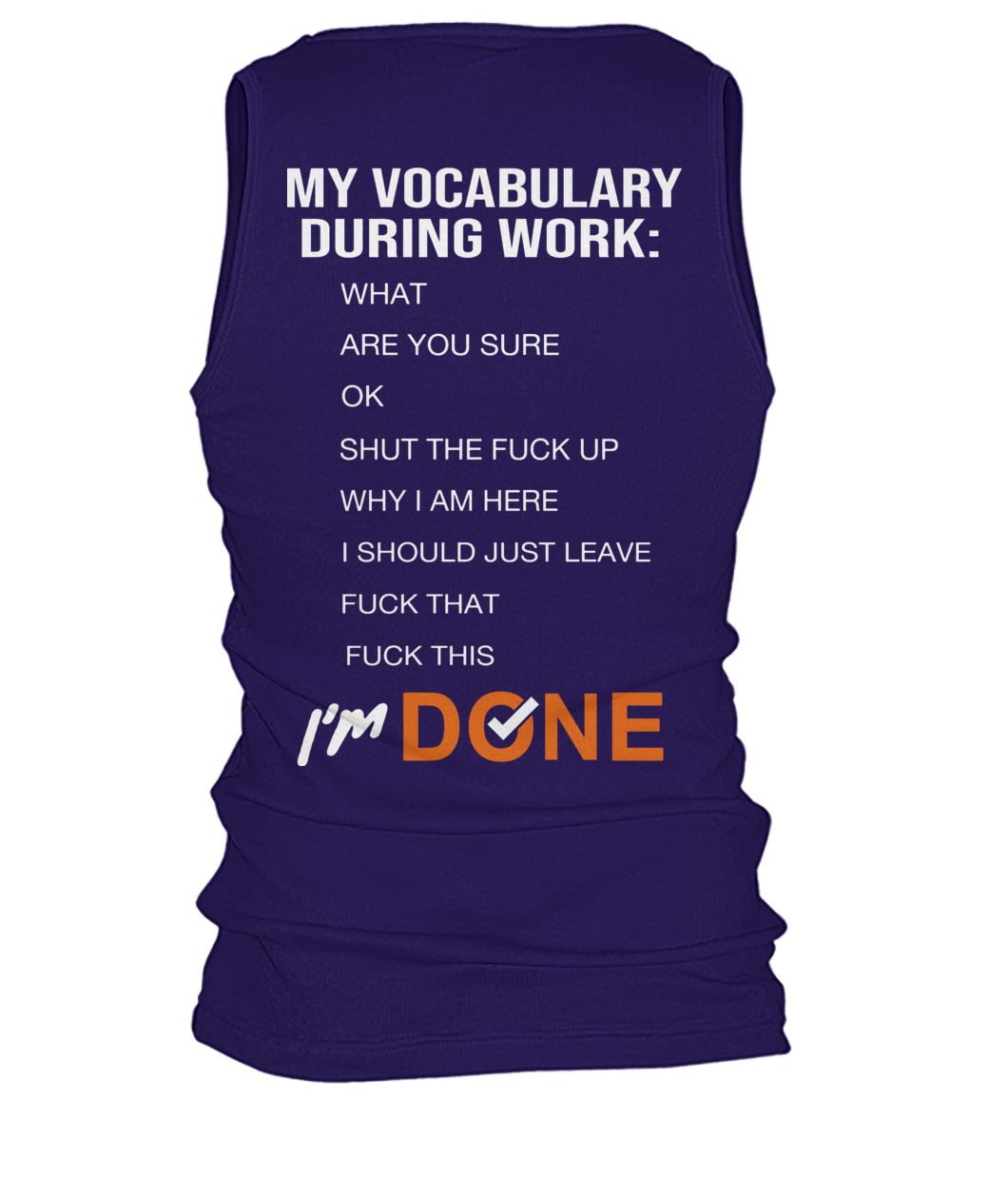 My vocabulary during work what are you sure ok shut the fuck why I am here men's tank top