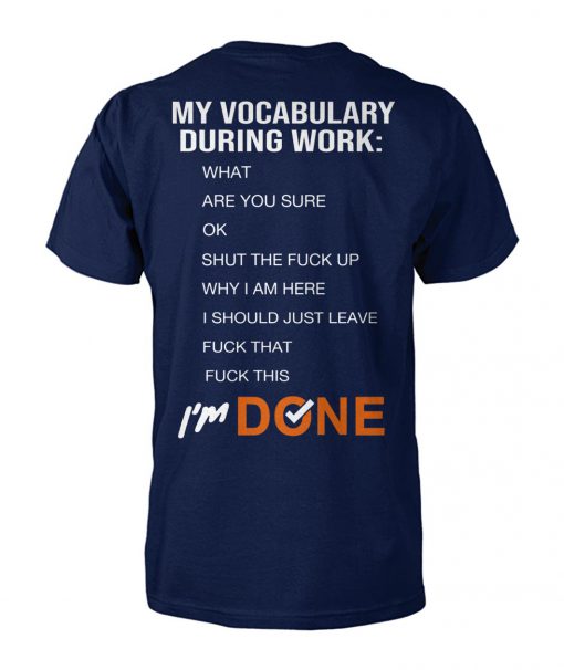 My vocabulary during work what are you sure ok shut the fuck why I am here unisex cotton tee