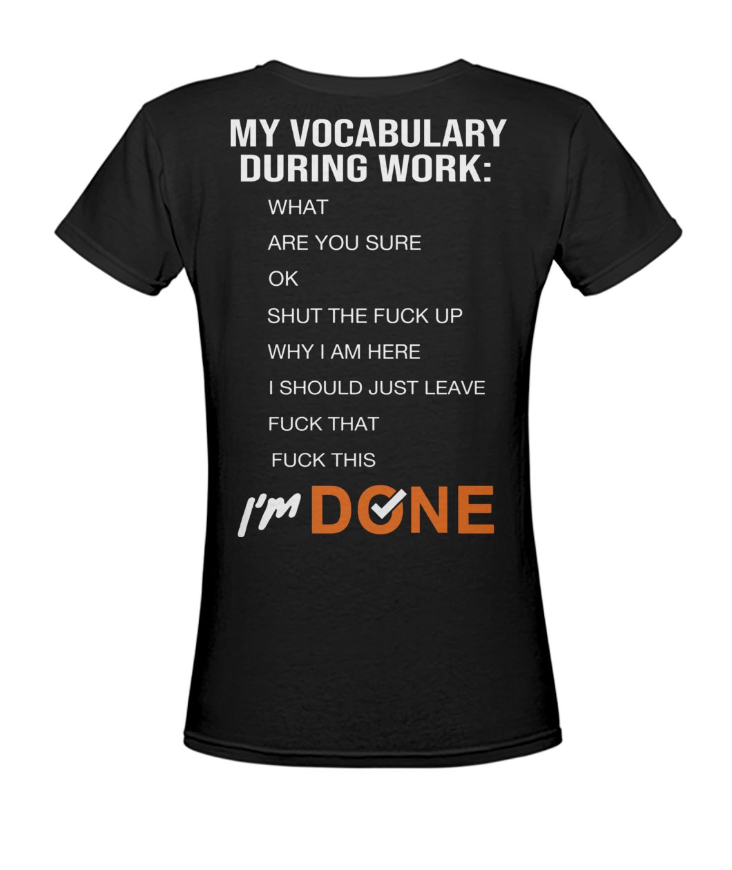 My vocabulary during work what are you sure ok shut the fuck why I am here women's v-neck