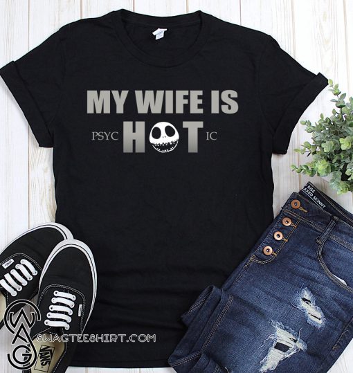 My wife is psychotic shirt