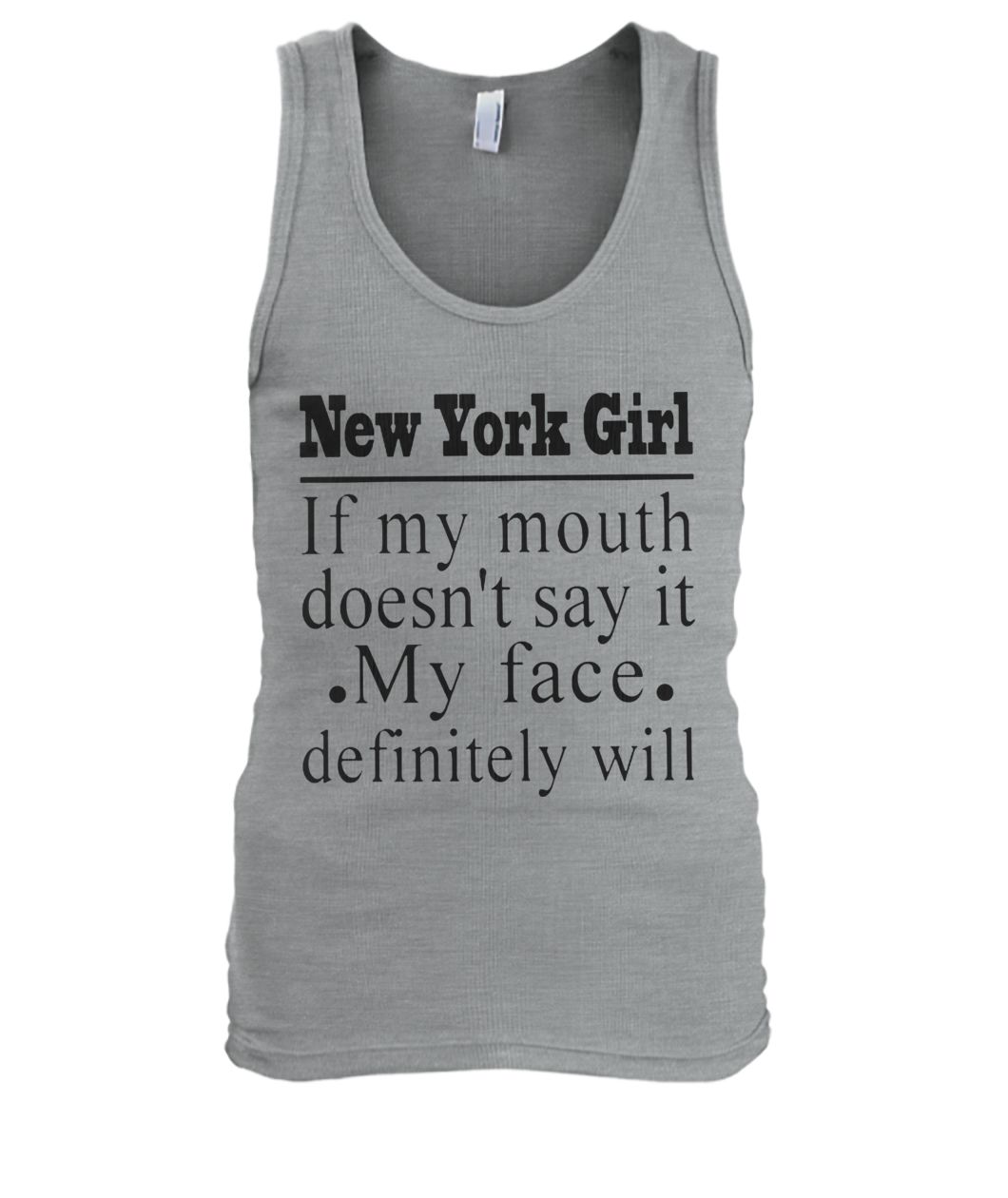 New york girl if my mouth doesn't say it my face definitely will men's tank top