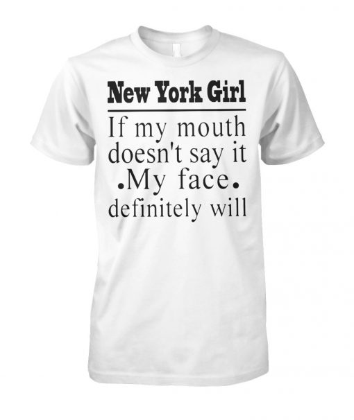 New york girl if my mouth doesn't say it my face definitely will unisex cotton tee
