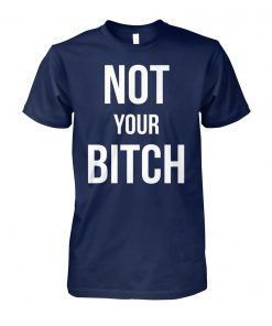 Not your bitch unisex cotton tee
