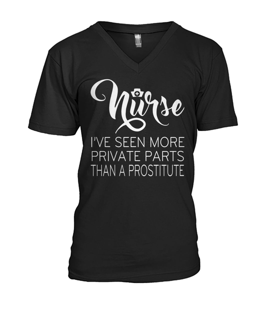 Nurse I've seen more private parts than a prostitute mens v-neck