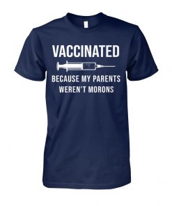 Nurse vaccinated because my parents weren't morons unisex cotton tee