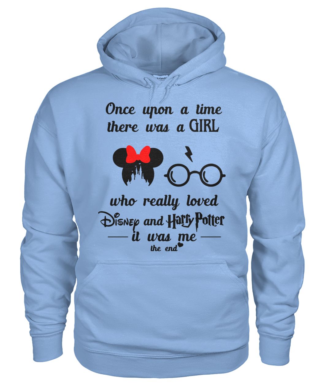 Once upon a time there was a girl who really loved disney and harry potter it was me the end gildan hoodie