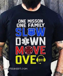 One misson one family slow down move over 911 shirt