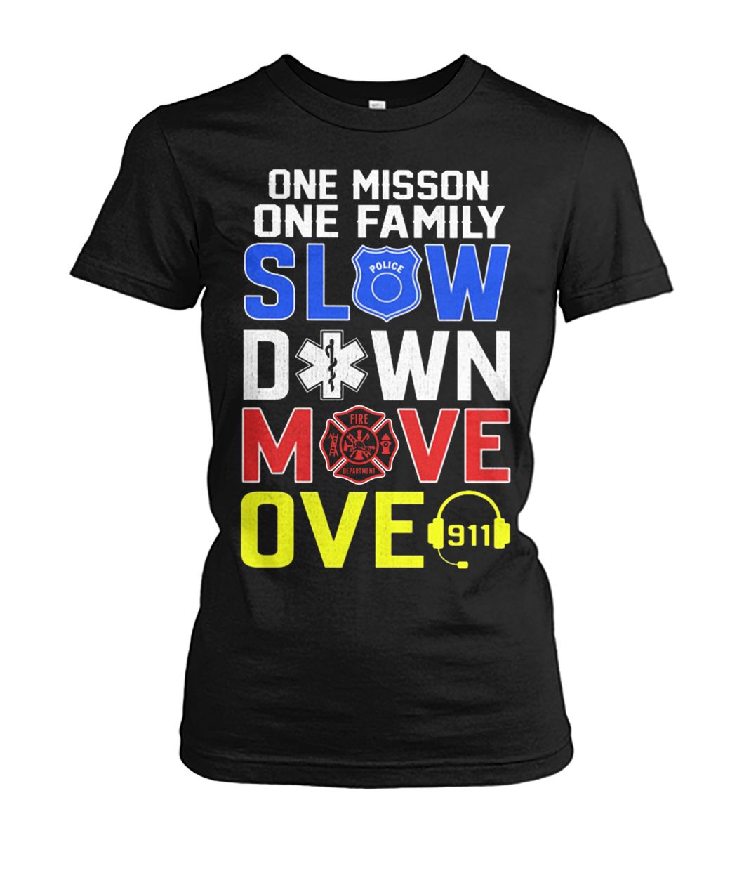 One misson one family slow down move over 911 women's crew tee