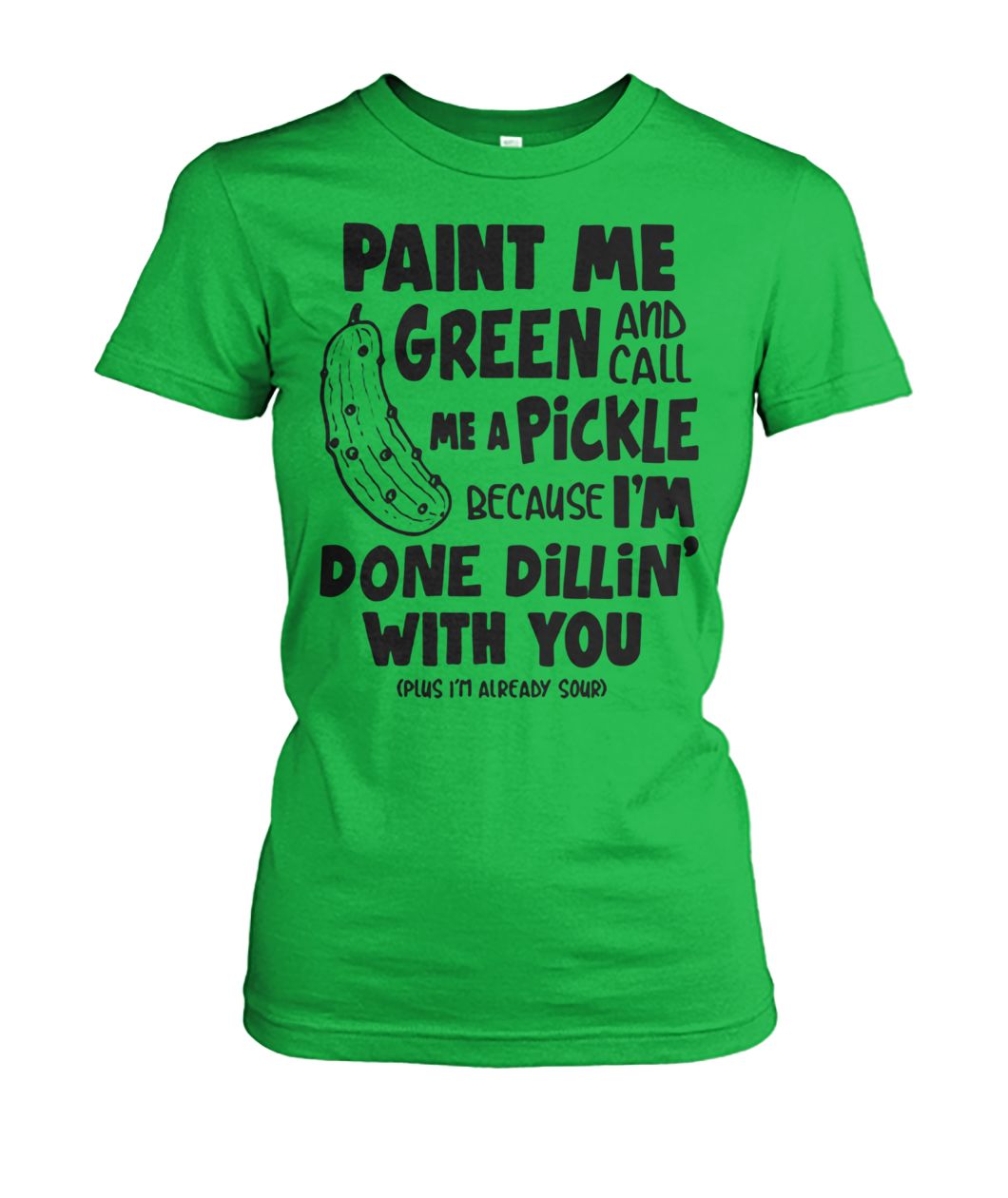 Paint me green and call me a pickle women's crew tee