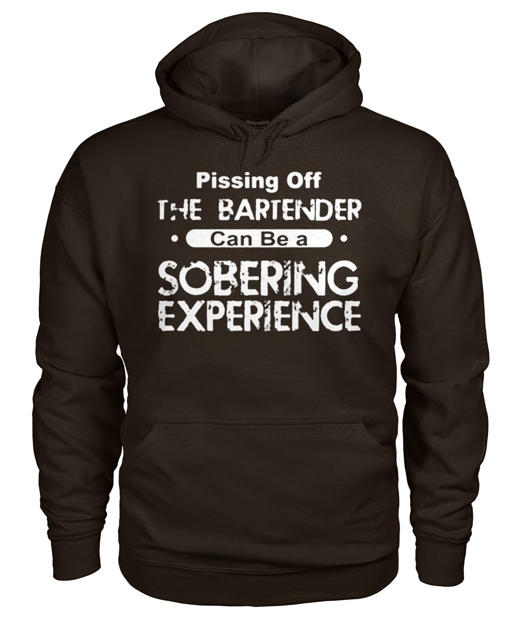Pissing off the bartender can be a soberring experience gildan hoodie