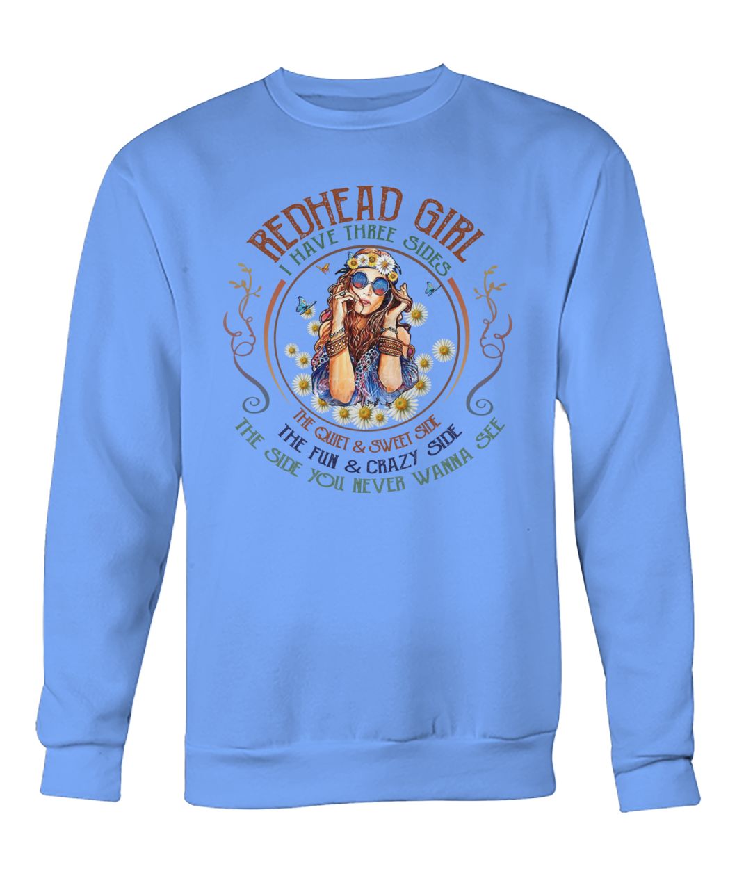 Redhead girl I have three sides the quiet and sweet side crew neck sweatshirt