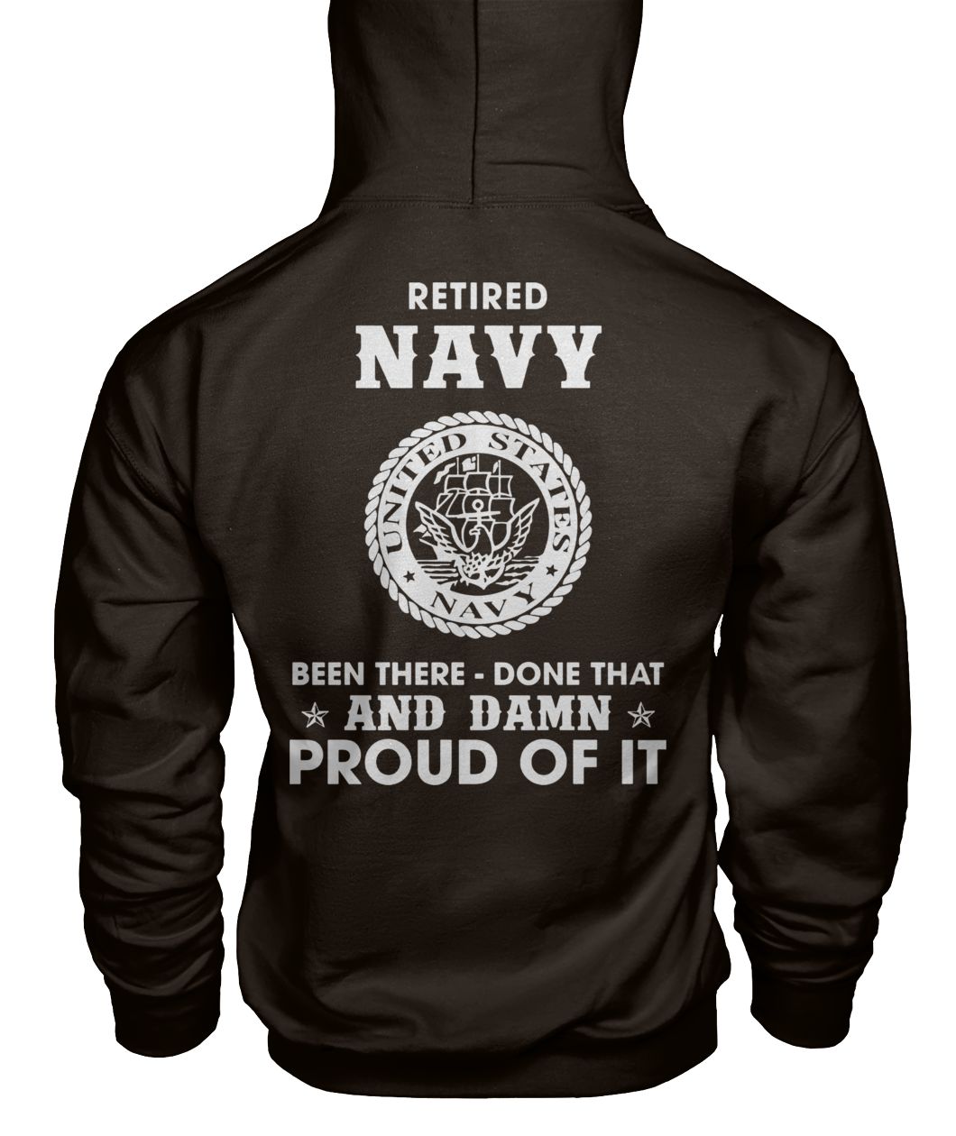 Retired navy been there done that and damn proud of it gildan hoodie