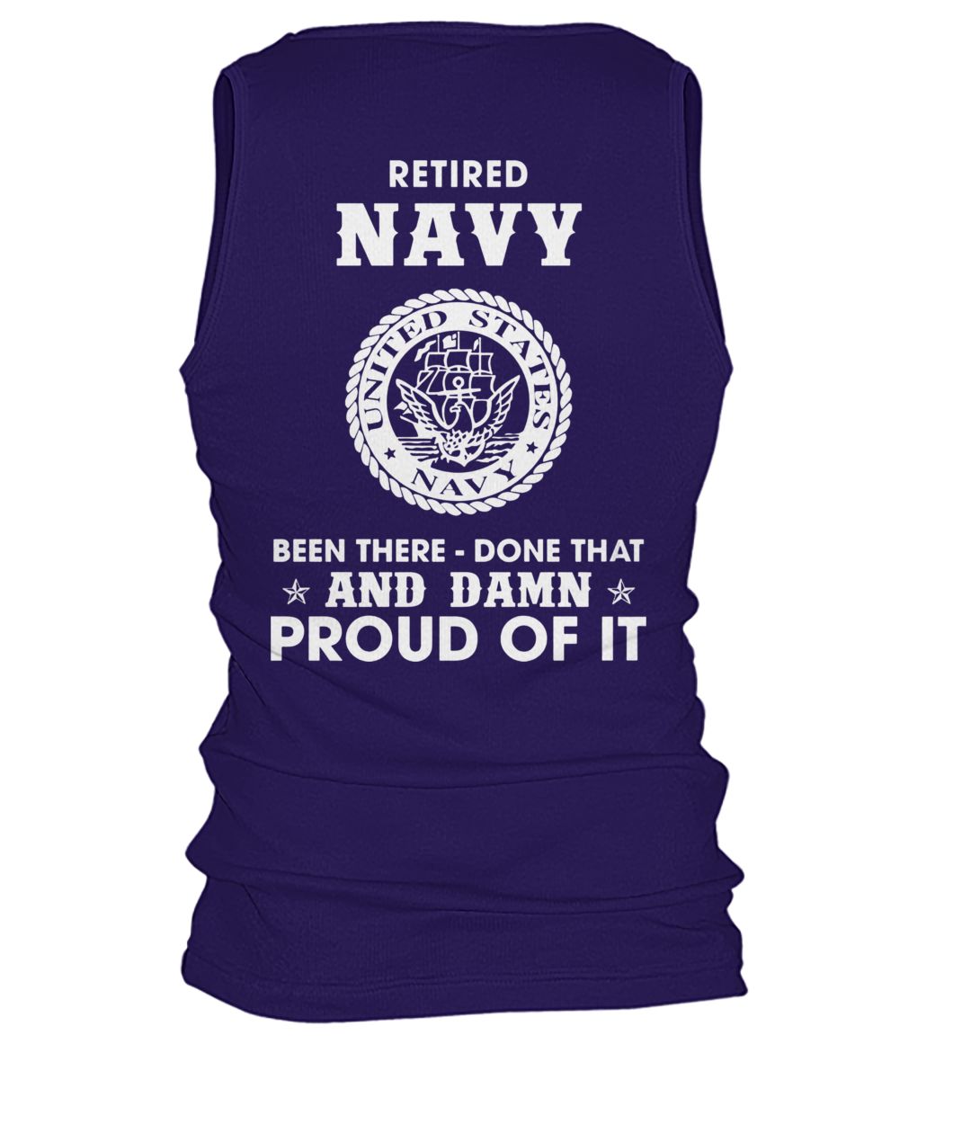 Retired navy been there done that and damn proud of it men's tank top