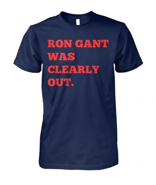 Ron gant was clearly out unisex cotton tee