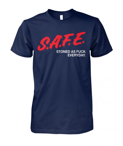 Safe stoned as fuck everyday unisex cotton tee