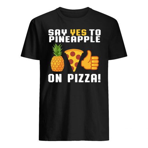 Say yes to pineapple on pizza guy shirt