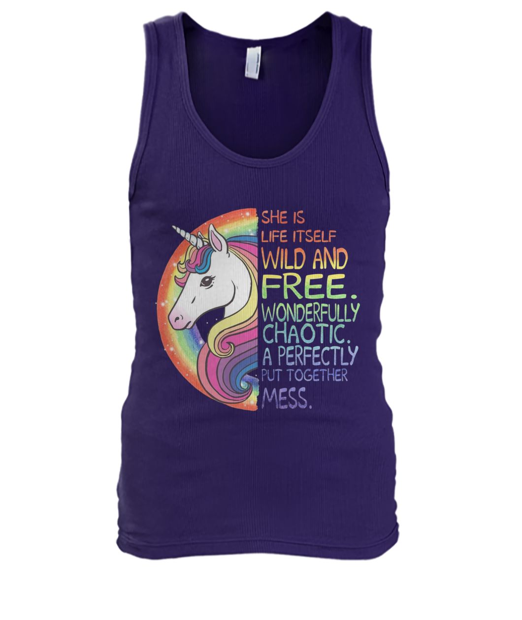 She is life itself wild and free wonderfully chaotic a perfectly put together mess unicorn men's tank top