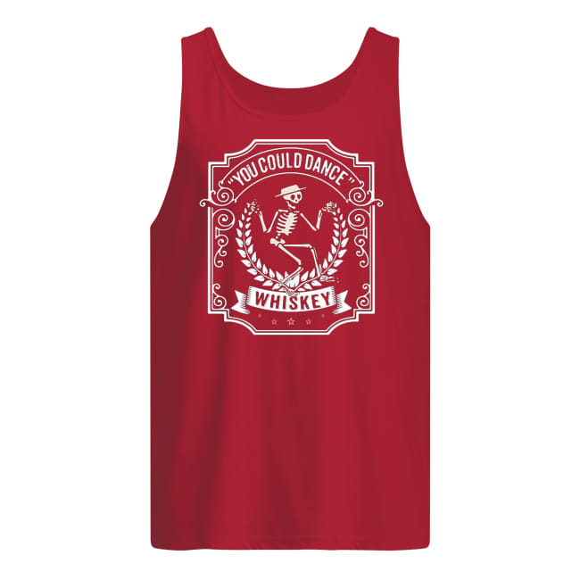 Skeleton you could dance whiskey tank top