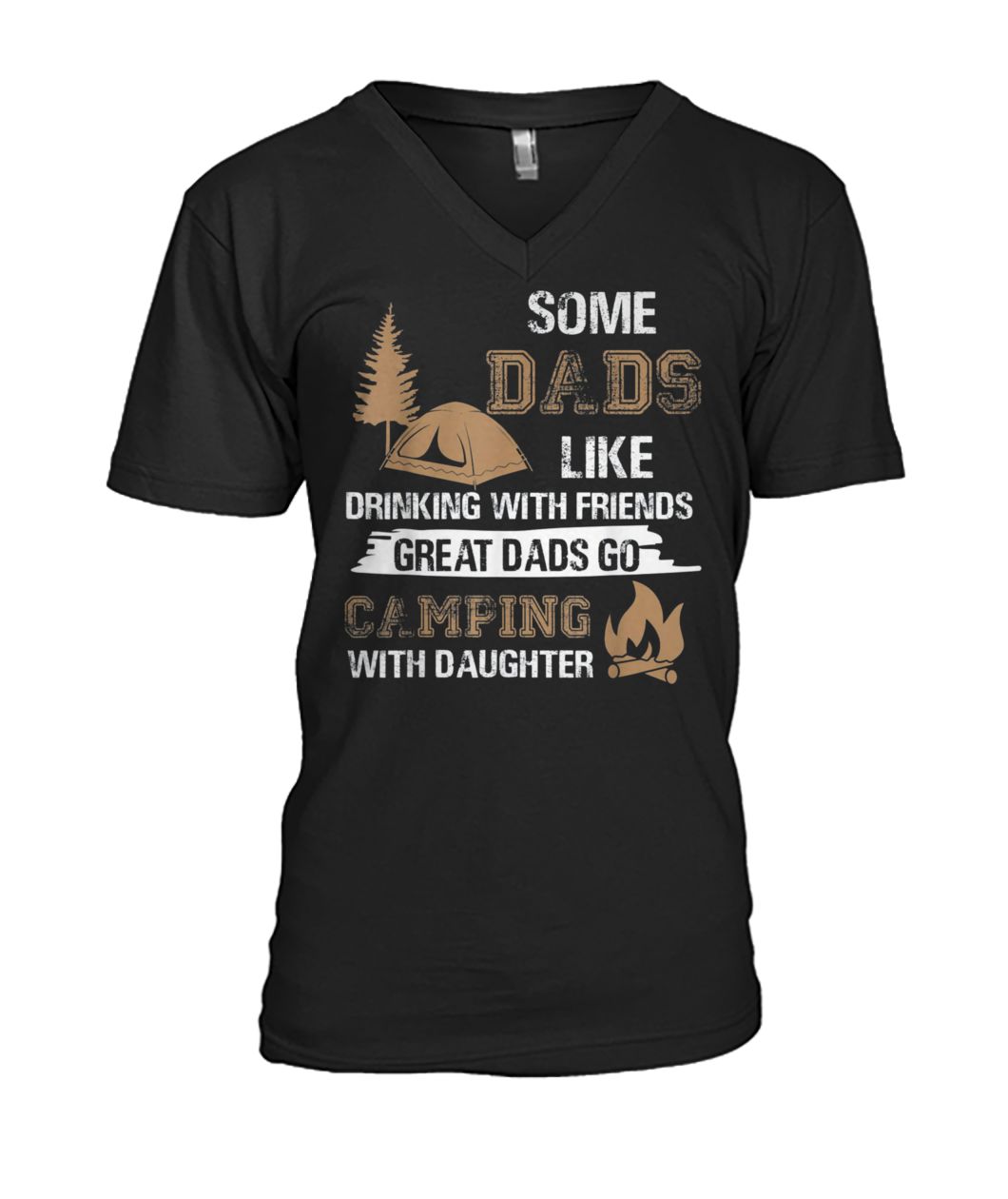 Some dads like drinking with friends great dads go camping with daughter mens v-neck