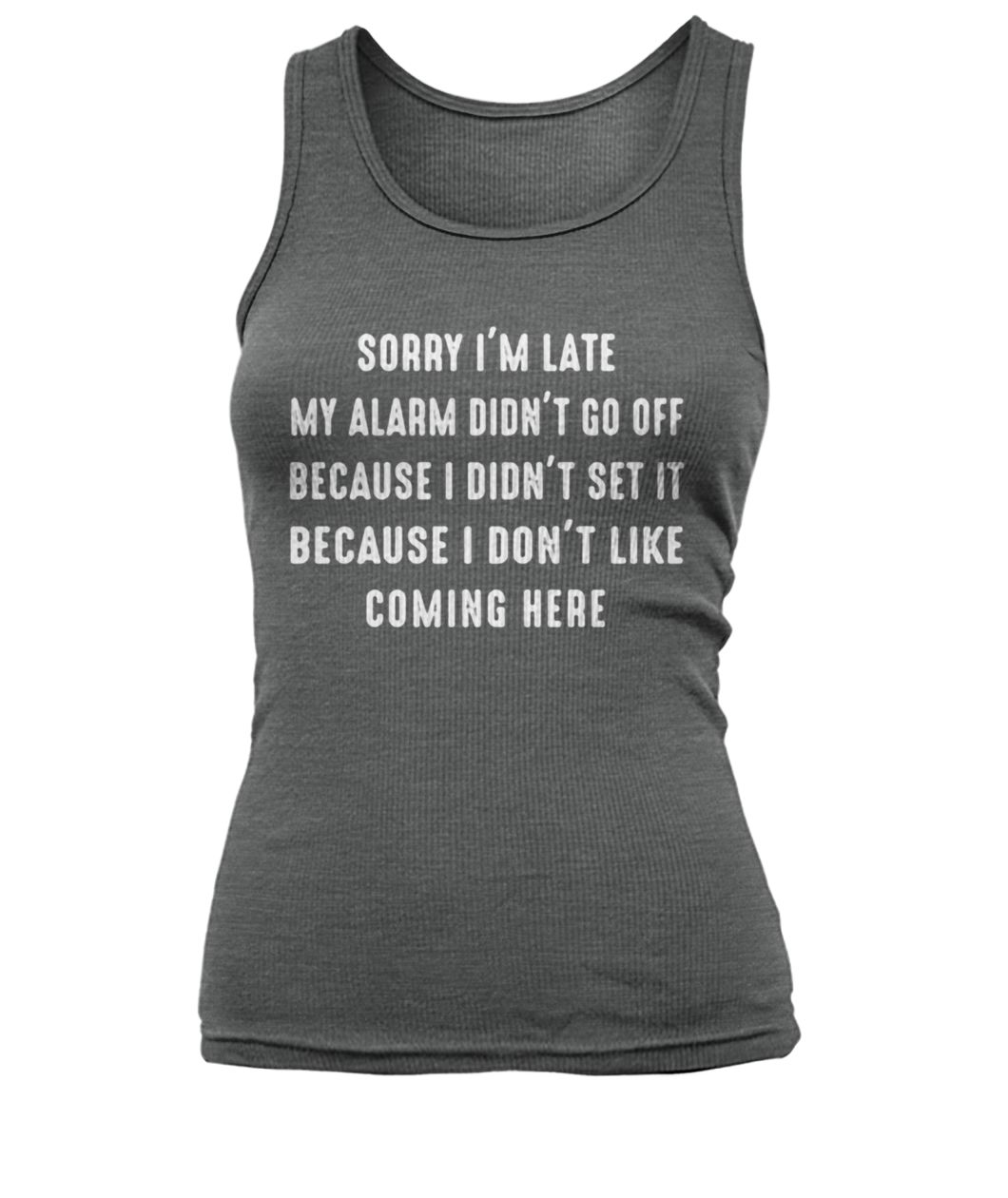 Sorry I'm late my alarm didn't go off women's tank top