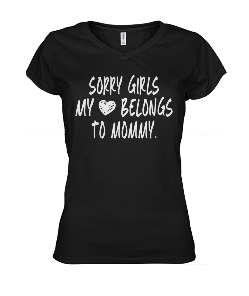 Sorry girls my heart belongs to my mommy women's v-neck