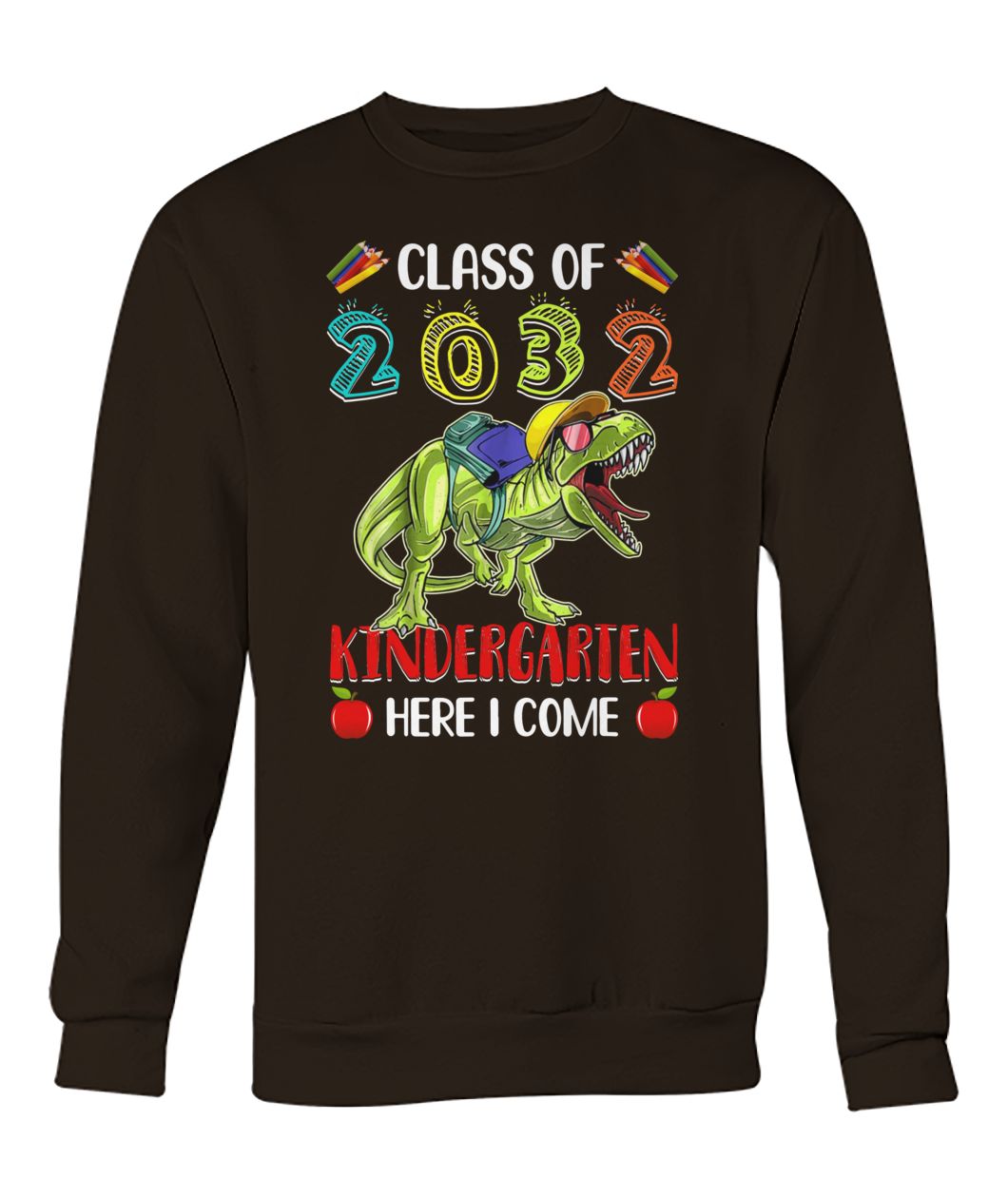 T-rex class of 2032 kindergarten here I come crew neck sweatshirt