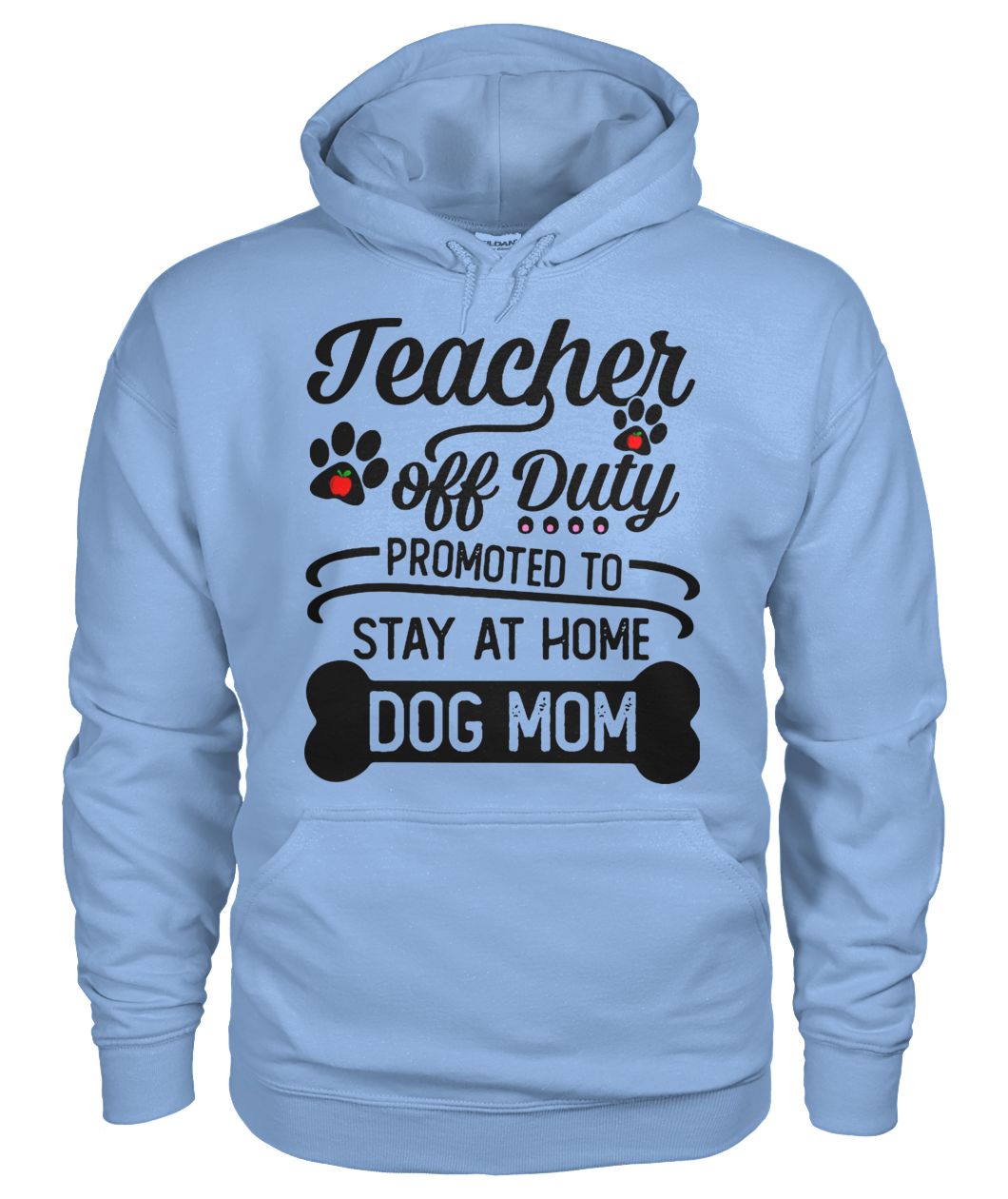 Teacher off duty promoted to say at home dog mom gildan hoodie