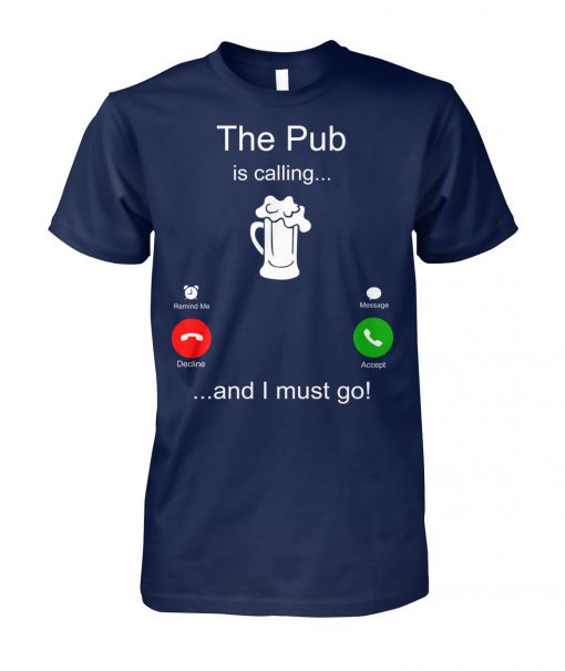 The Pub is calling and I must go unisex cotton tee