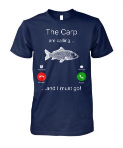 The carp are calling and I must go fishing unisex cotton tee