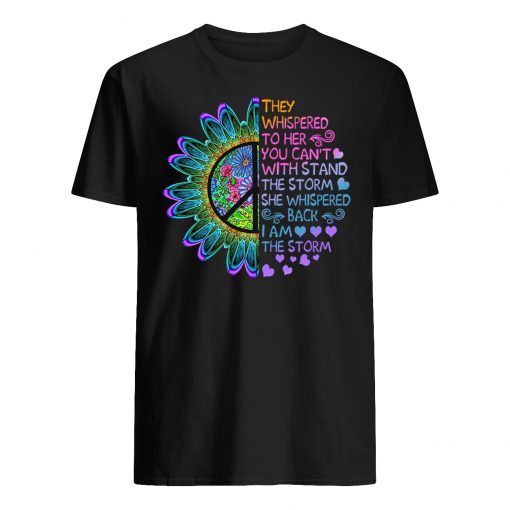 They whispered to her you can't with stand the storm she whispered black I am the storm hippie daizy guy shirt
