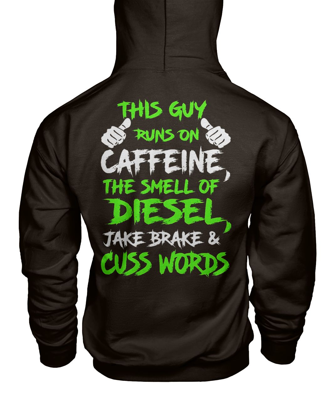 This guy runs on caffeine the smell of diesel jake brake and cuss words gildan hoodie