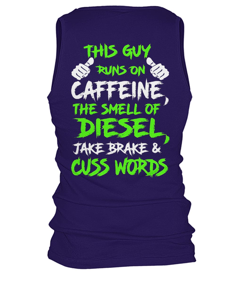 This guy runs on caffeine the smell of diesel jake brake and cuss words men's tank top