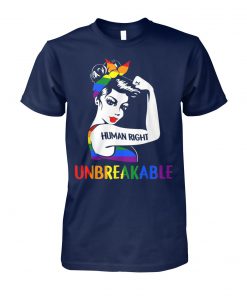 Unbreakable human right gay les pride rainbow unisex cotton tee