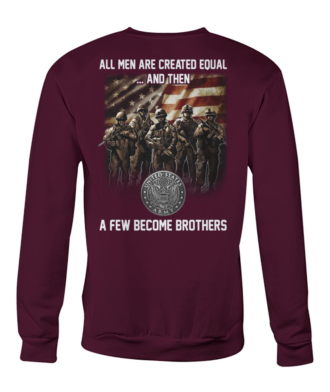 United states army all men are created equal and then a few become brothers crew neck sweatshirt