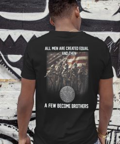 United states army all men are created equal and then a few become brothers shirt