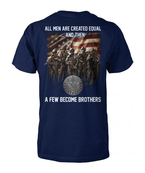 United states army all men are created equal and then a few become brothers unisex cotton tee