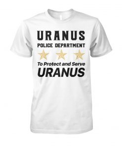 Uranus police department to protect and serve uranus unisex cotton tee