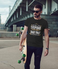 Vintage I'm not the step dad I'm just the dad that stepped up step dad shirt