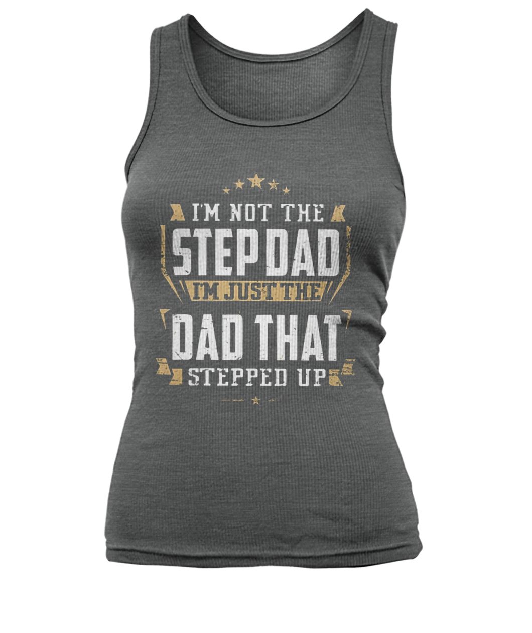 Vintage I'm not the step dad I'm just the dad that stepped up step dad women's tank top