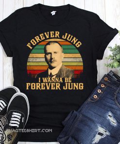 Vintage forever jung I wanna be forever jung shirt