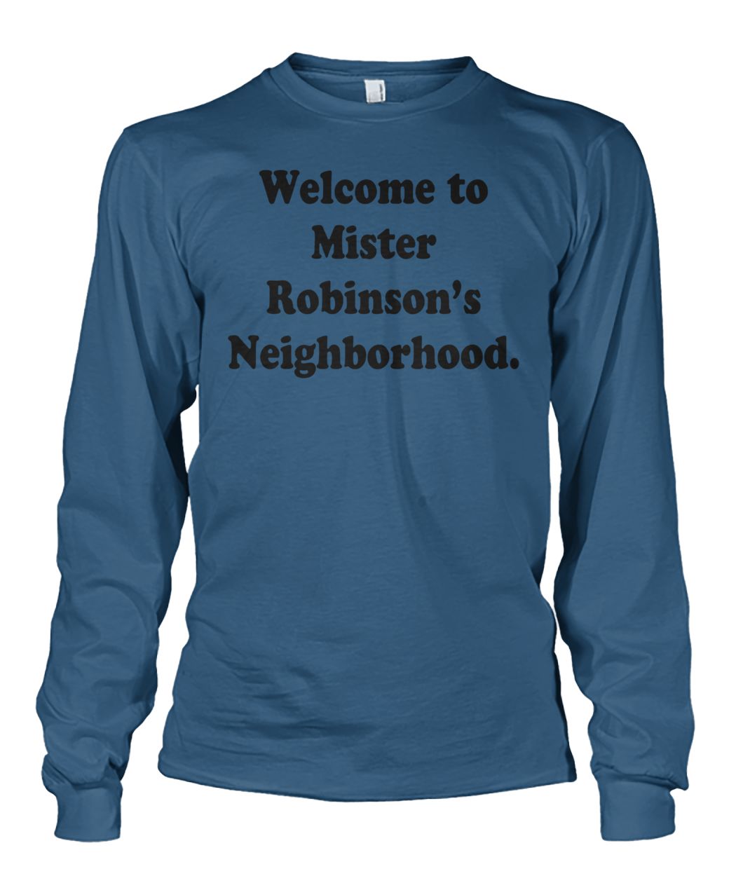 Welcome to mister robinson's neighborhood unisex long sleeve