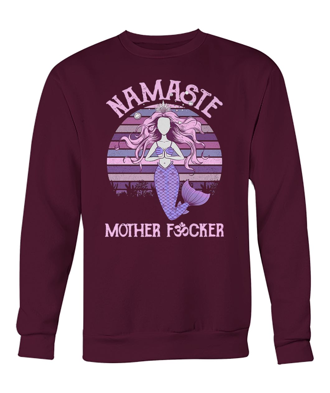 Yoga mermaid namaste mother fucker crew neck sweatshirt