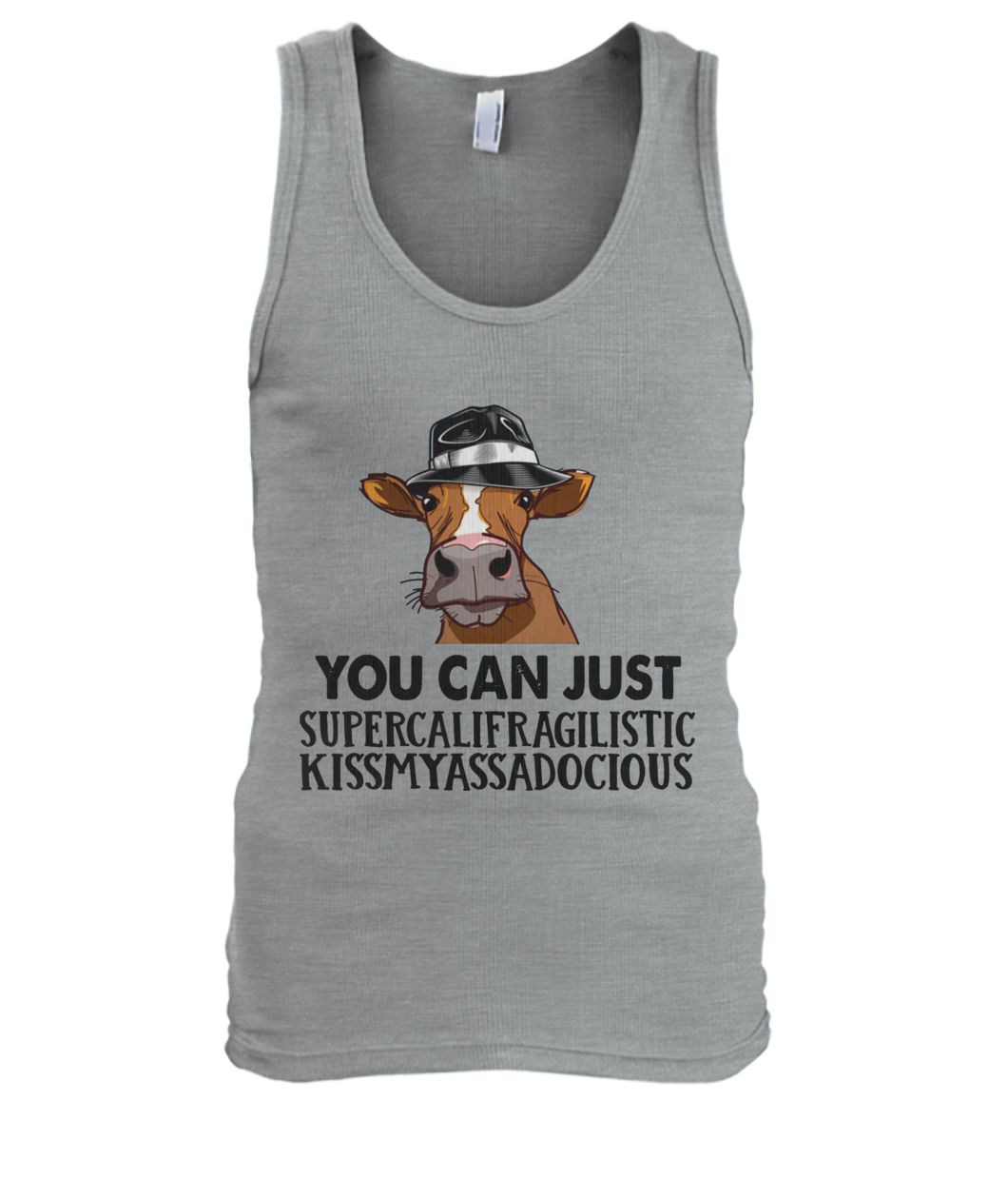 You can just supercalifuckilistic kissmyassadocious heifer men's tank top
