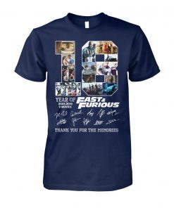 18 years of fast and furious 2001 2019 9 films signatures unisex cotton tee