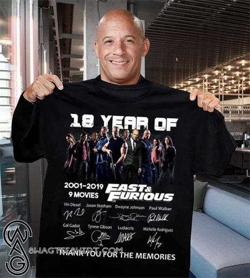 18 years of fast and furious 2001-2019 9 movies signatures thank you for the memories shirt