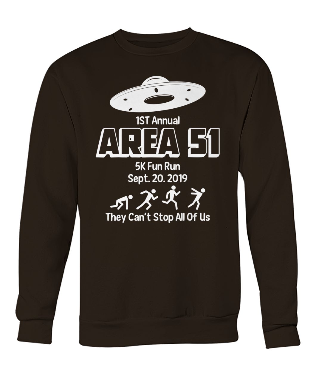 1st annual area 51 5k fun run september 2019 they can't stop all of us crew neck sweatshirt