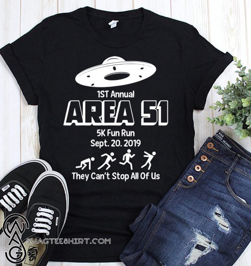 1st annual area 51 5k fun run september 2019 they can't stop all of us shirt