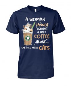 A woman cannot survive on coffee alone she also needs cats unisex cotton tee