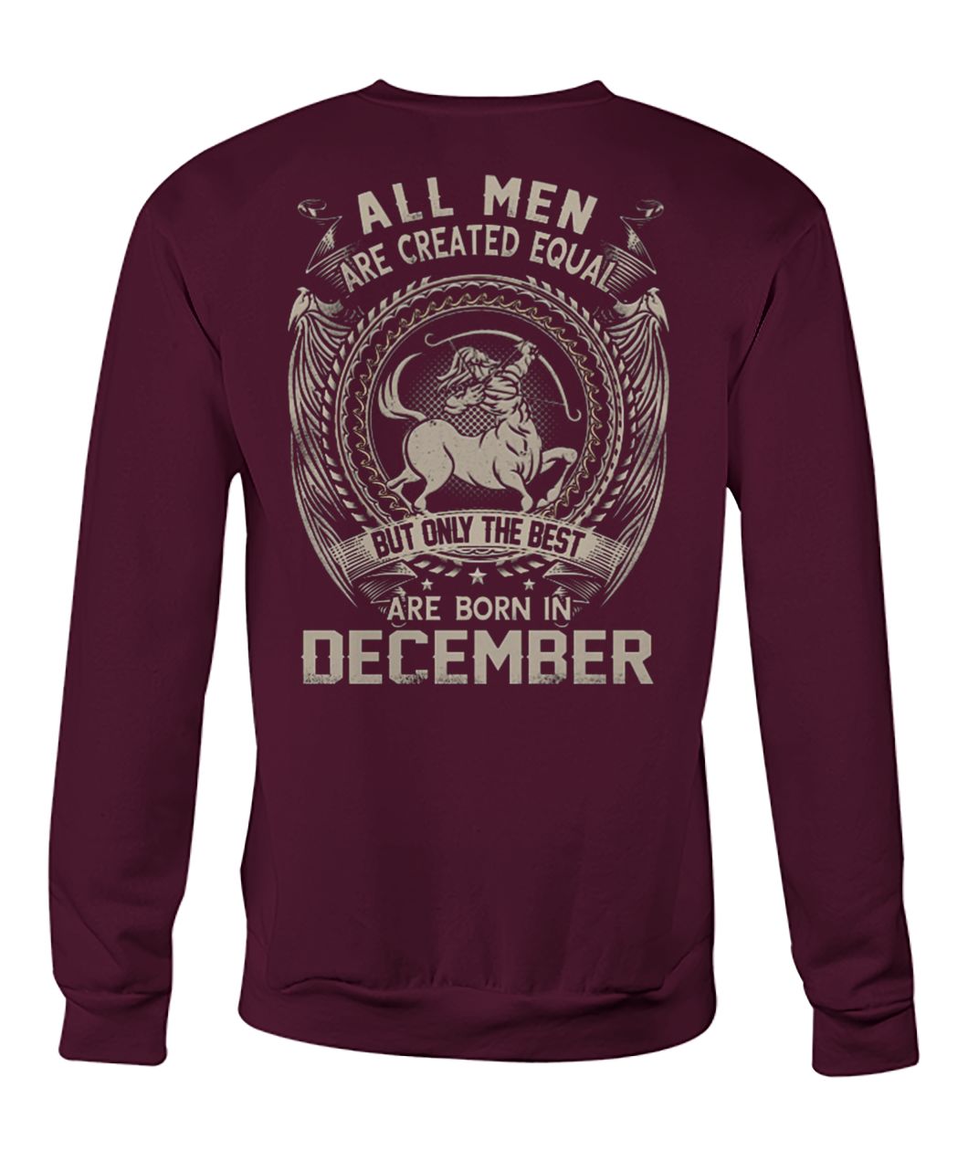 All men created equal but the best are born in december crew neck sweatshirt