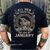 All men created equal but the best are born in january shirt